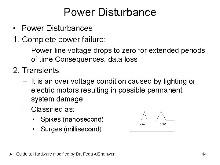 Power Disturbance • Power Disturbances 1. Complete power failure: – Power-line voltage drops to