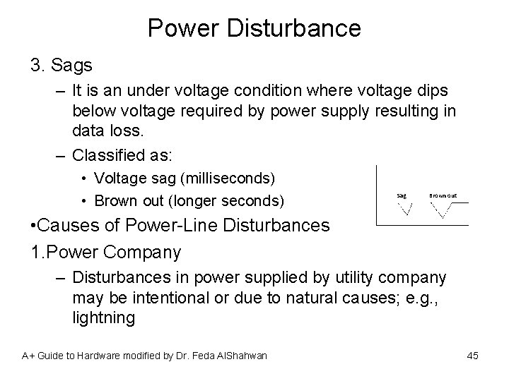 Power Disturbance 3. Sags – It is an under voltage condition where voltage dips