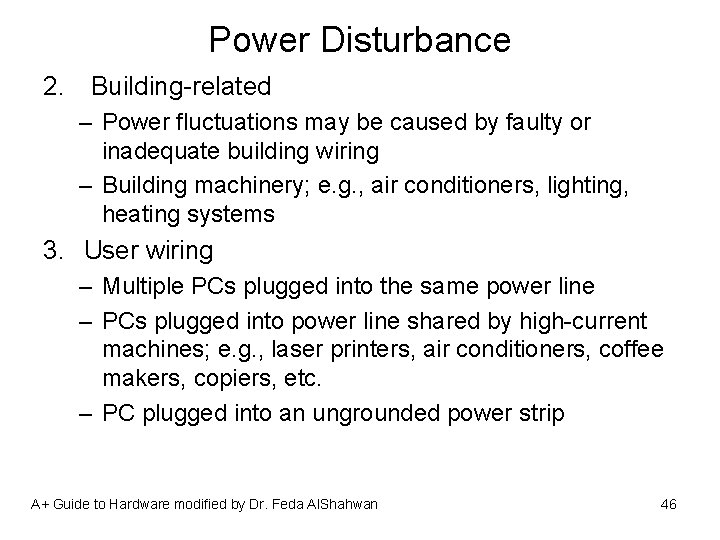 Power Disturbance 2. Building-related – Power fluctuations may be caused by faulty or inadequate