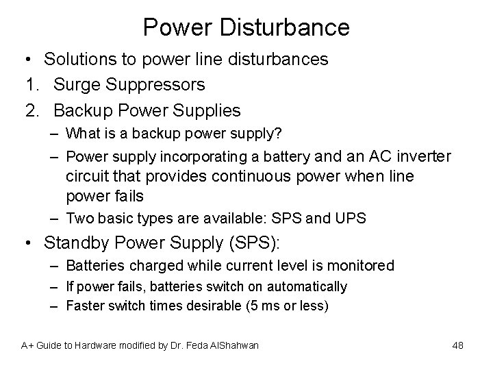 Power Disturbance • Solutions to power line disturbances 1. Surge Suppressors 2. Backup Power