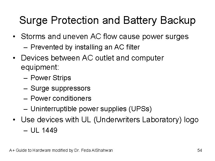 Surge Protection and Battery Backup • Storms and uneven AC flow cause power surges