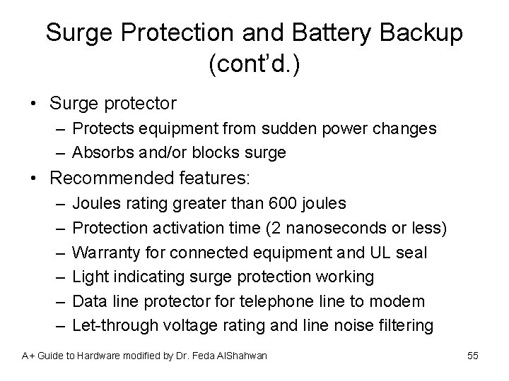 Surge Protection and Battery Backup (cont’d. ) • Surge protector – Protects equipment from