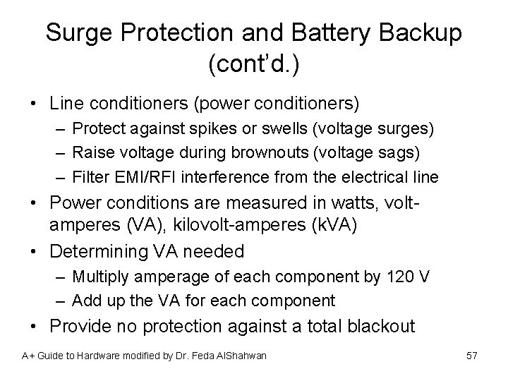 Surge Protection and Battery Backup (cont’d. ) • Line conditioners (power conditioners) – Protect