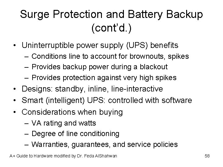 Surge Protection and Battery Backup (cont’d. ) • Uninterruptible power supply (UPS) benefits –