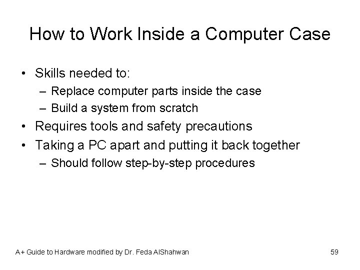 How to Work Inside a Computer Case • Skills needed to: – Replace computer