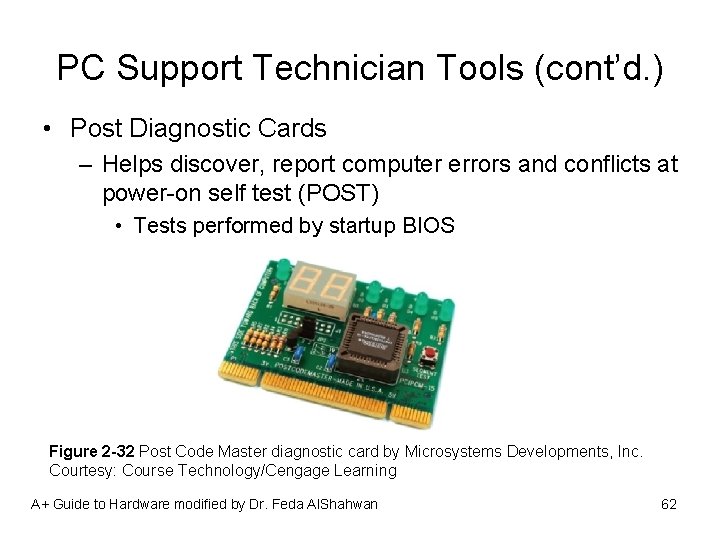 PC Support Technician Tools (cont’d. ) • Post Diagnostic Cards – Helps discover, report