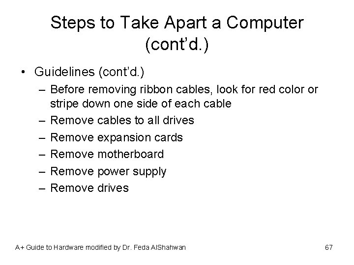 Steps to Take Apart a Computer (cont’d. ) • Guidelines (cont’d. ) – Before