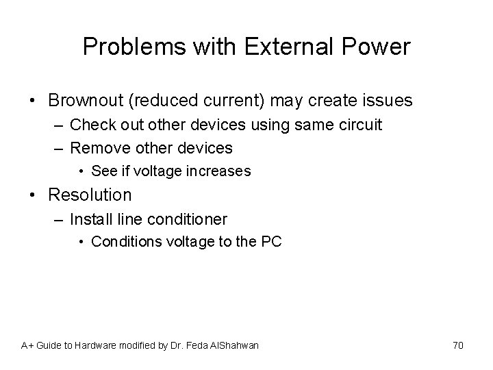 Problems with External Power • Brownout (reduced current) may create issues – Check out