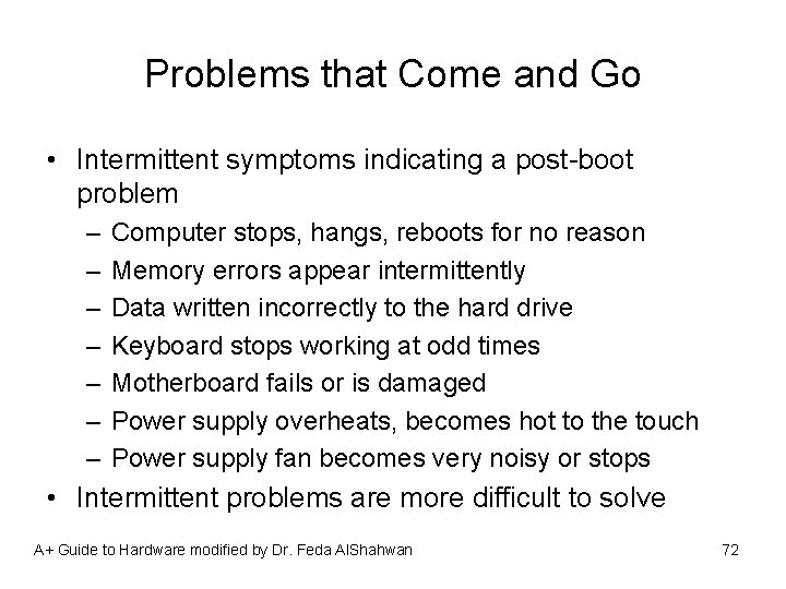 Problems that Come and Go • Intermittent symptoms indicating a post-boot problem – –