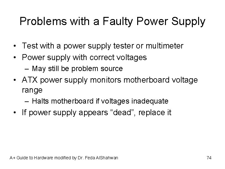 Problems with a Faulty Power Supply • Test with a power supply tester or