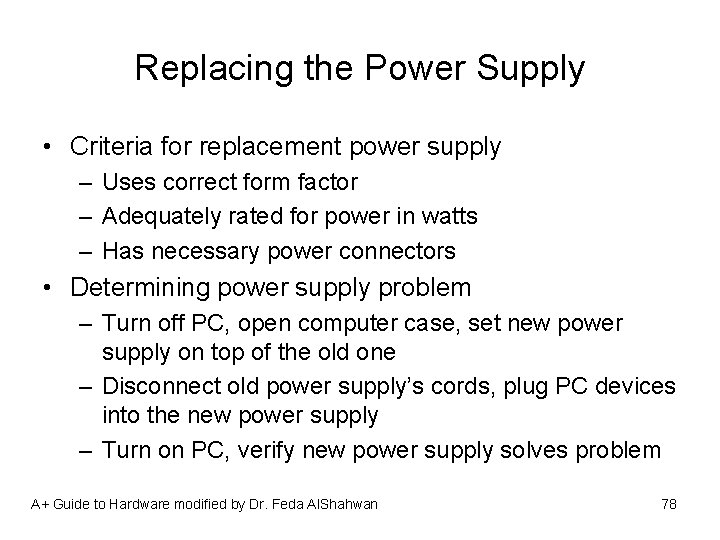 Replacing the Power Supply • Criteria for replacement power supply – Uses correct form