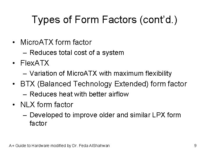 Types of Form Factors (cont’d. ) • Micro. ATX form factor – Reduces total