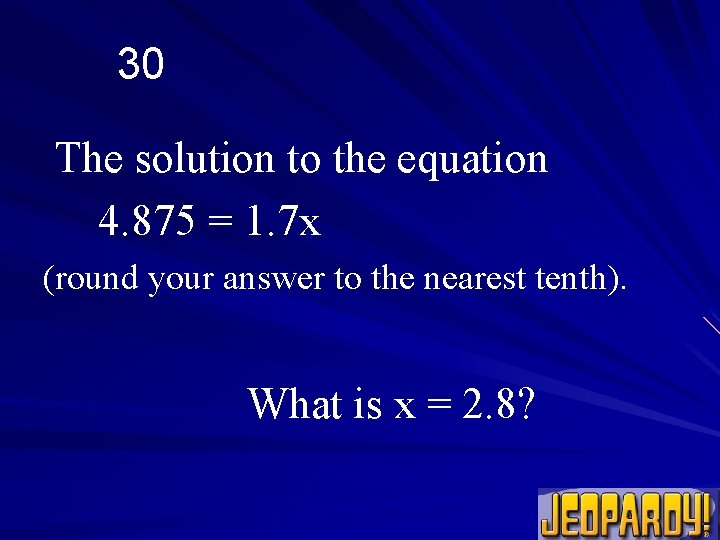 30 The solution to the equation 4. 875 = 1. 7 x (round your