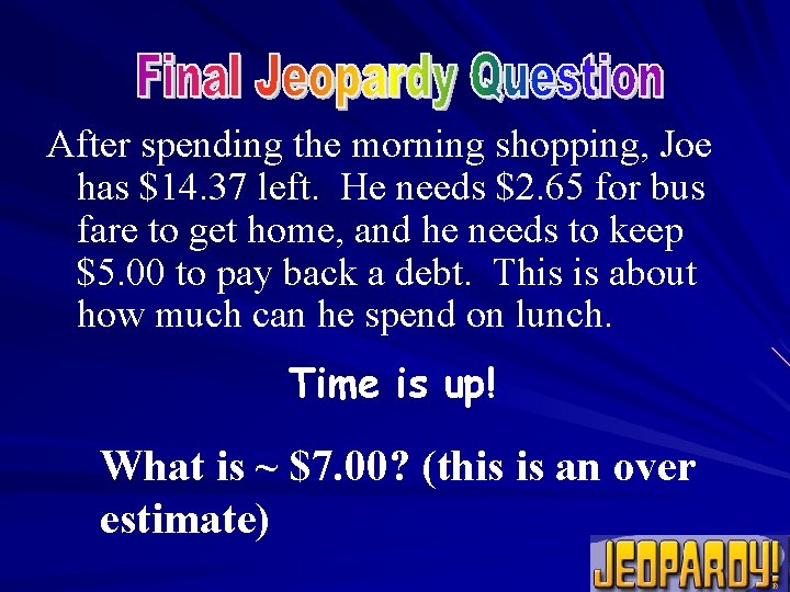 After spending the morning shopping, Joe has $14. 37 left. He needs $2. 65