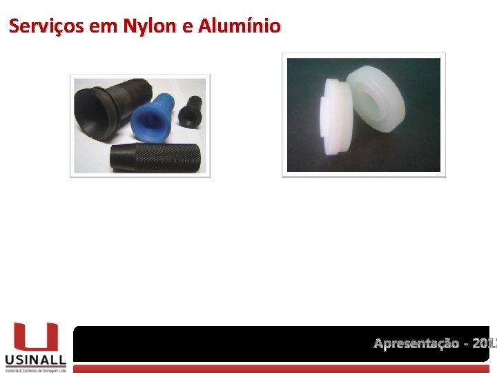 Serviços em Nylon e Alumínio 