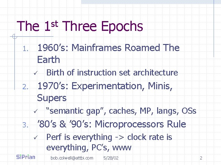 The 1 st Three Epochs 1. 1960’s: Mainframes Roamed The Earth ü 2. 1970’s: