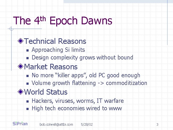 The 4 th Epoch Dawns Technical Reasons n n Approaching Si limits Design complexity