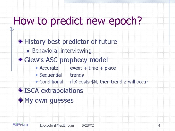 How to predict new epoch? History best predictor of future n Behavioral interviewing Glew’s