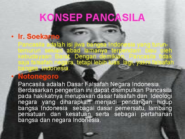 KONSEP PANCASILA • Ir. Soekarno Pancasila adalah isi jiwa bangsa Indonesia yang turuntemurun sekian