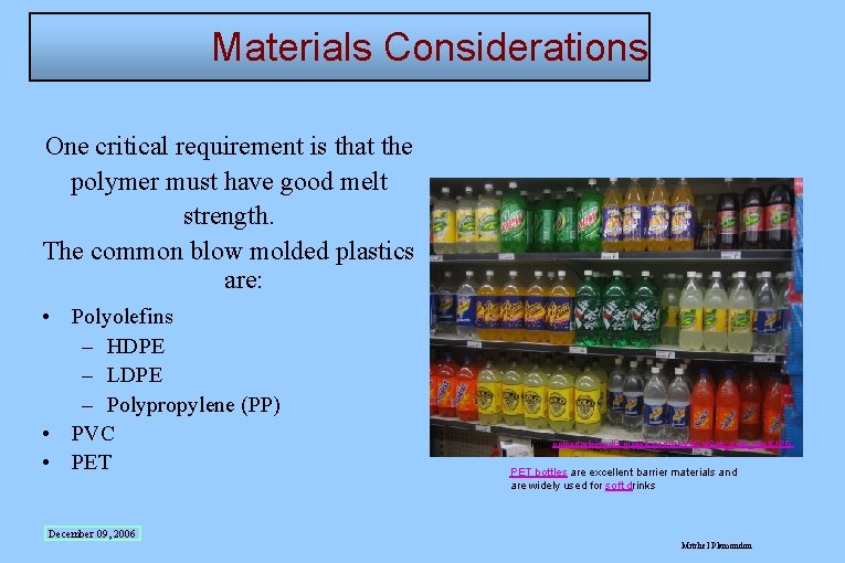 Materials Considerations One critical requirement is that the polymer must have good melt strength.