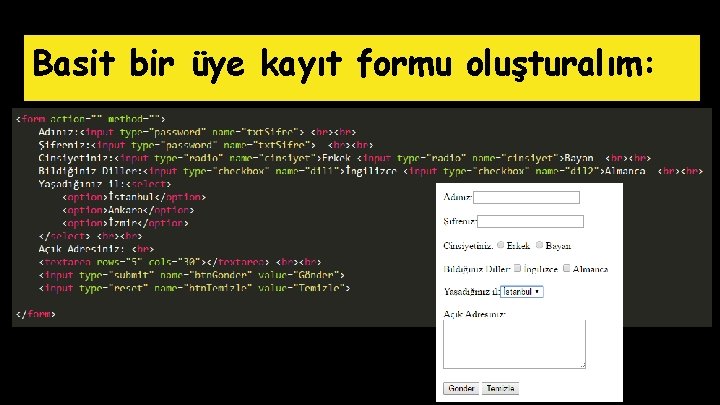 Basit bir üye kayıt formu oluşturalım: 