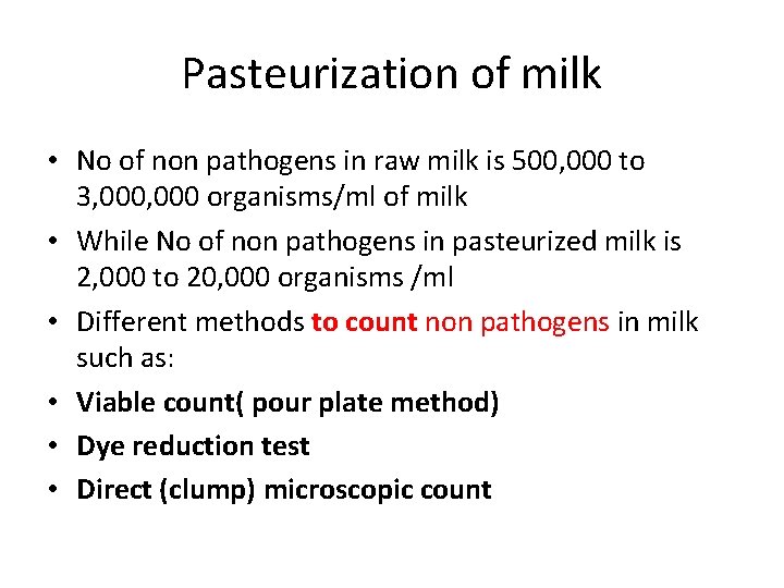 Pasteurization of milk • No of non pathogens in raw milk is 500, 000