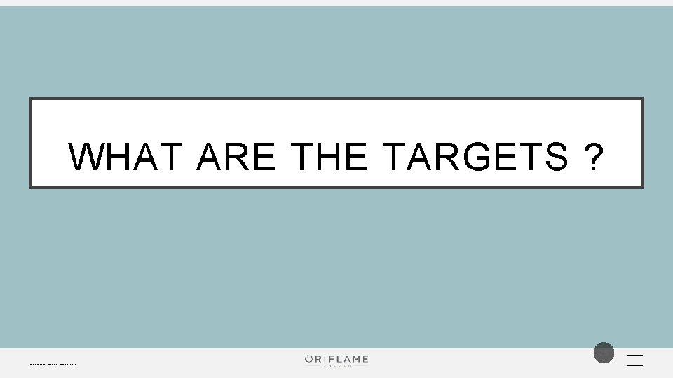 WHAT ARE THE TARGETS ? 26 © O R I F L A M