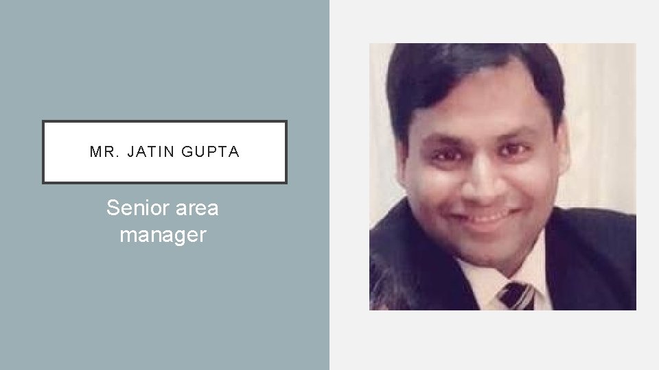 MR. JATIN GUPTA Senior area manager 