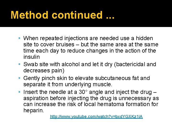 Method continued. . . When repeated injections are needed use a hidden site to