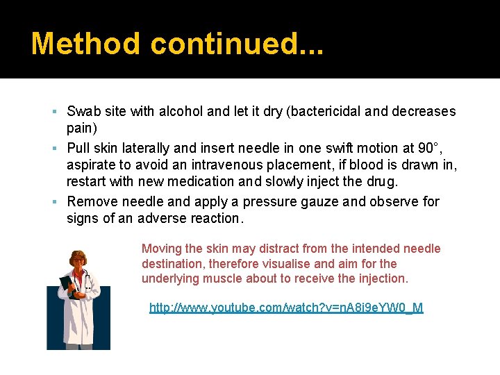 Method continued. . . Swab site with alcohol and let it dry (bactericidal and