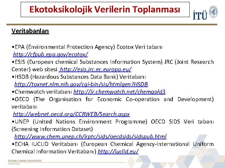 Ekotoksikolojik Verilerin Toplanması Veritabanları • EPA (Environmental Protection Agency) Ecotox Veri tabanı http: //cfpub.