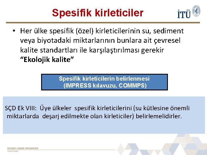 Spesifik kirleticiler • Her ülke spesifik (özel) kirleticilerinin su, sediment veya biyotadaki miktarlarının bunlara