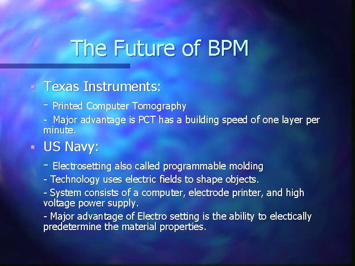 The Future of BPM § Texas Instruments: - Printed Computer Tomography - Major advantage