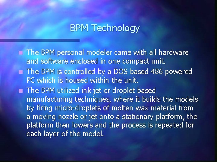 BPM Technology The BPM personal modeler came with all hardware and software enclosed in