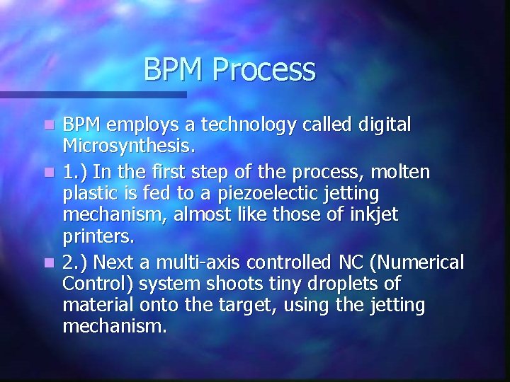 BPM Process n n n BPM employs a technology called digital Microsynthesis. 1. )