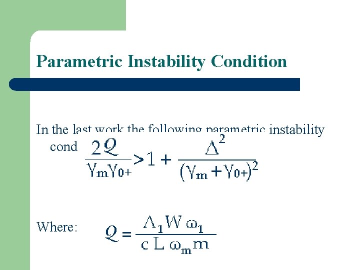 Parametric Instability Condition In the last work the following parametric instability condition has been