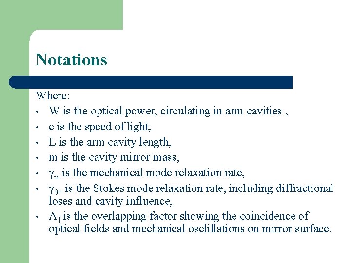 Notations Where: • W is the optical power, circulating in arm cavities , •