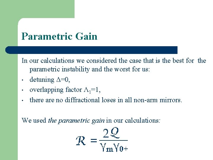 Parametric Gain In our calculations we considered the case that is the best for