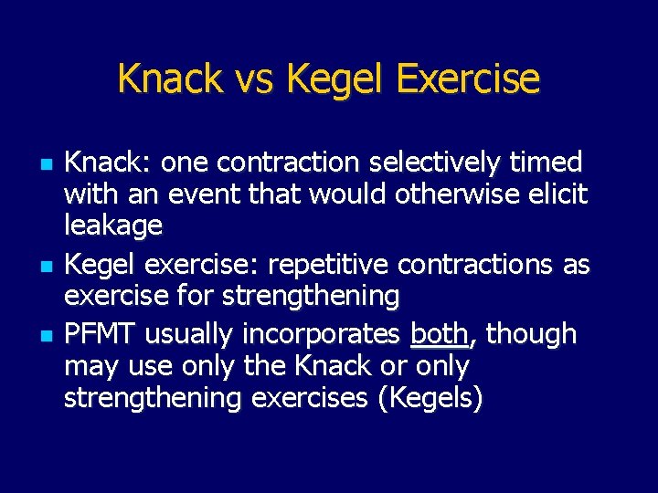 Knack vs Kegel Exercise n n n Knack: one contraction selectively timed with an
