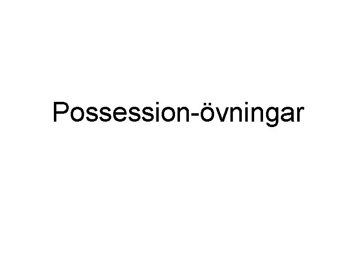 Possession-övningar 