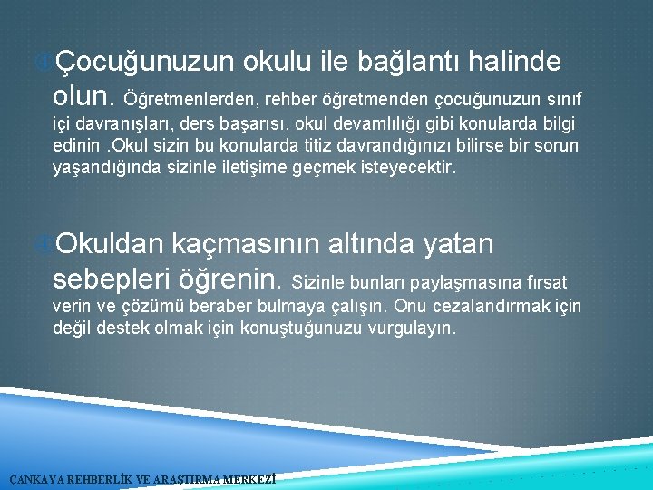  Çocuğunuzun okulu ile bağlantı halinde olun. Öğretmenlerden, rehber öğretmenden çocuğunuzun sınıf içi davranışları,