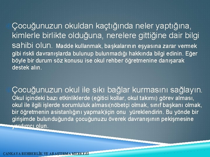  Çocuğunuzun okuldan kaçtığında neler yaptığına, kimlerle birlikte olduğuna, nerelere gittiğine dair bilgi sahibi