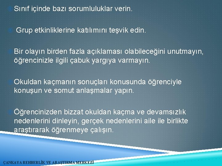  Sınıf içinde bazı sorumluluklar verin. Grup etkinliklerine katılımını teşvik edin. Bir olayın birden