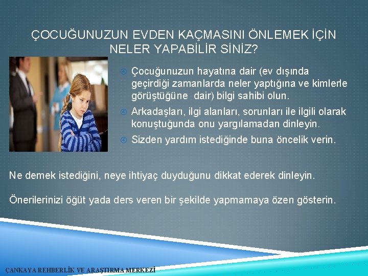 ÇOCUĞUNUZUN EVDEN KAÇMASINI ÖNLEMEK İÇİN NELER YAPABİLİR SİNİZ? Çocuğunuzun hayatına dair (ev dışında geçirdiği