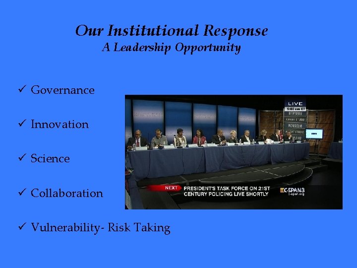 Our Institutional Response A Leadership Opportunity ü Governance ü Innovation ü Science ü Collaboration