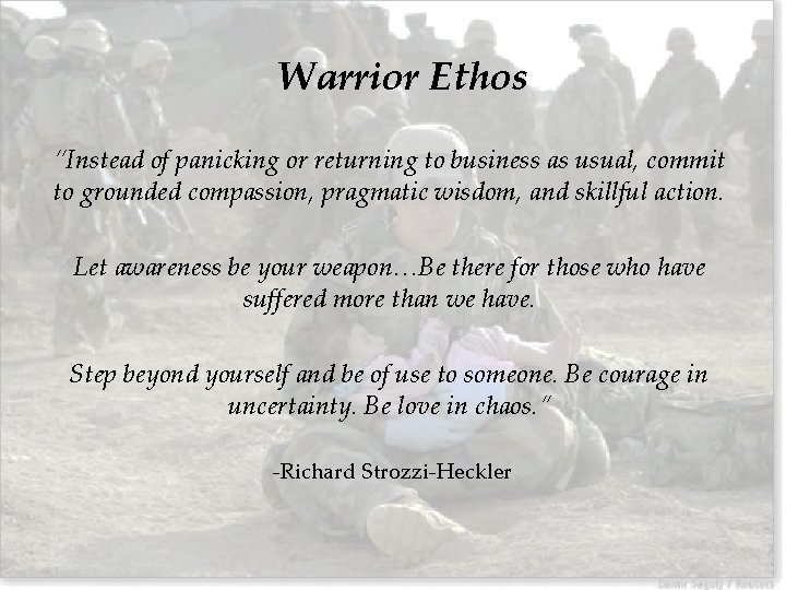 Warrior Ethos “Instead of panicking or returning to business as usual, commit to grounded