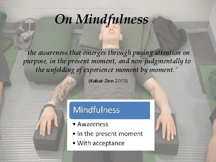 On Mindfulness “the awareness that emerges through paying attention on purpose, in the present