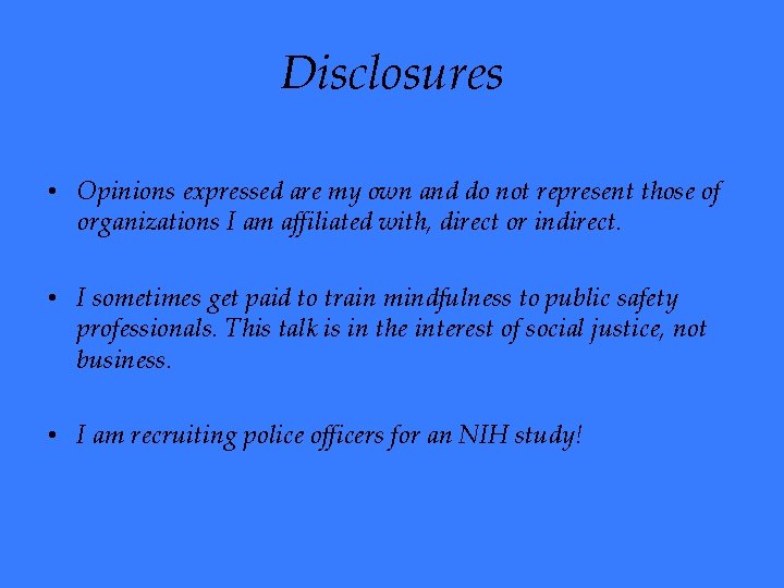 Disclosures • Opinions expressed are my own and do not represent those of organizations