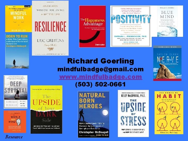 Richard Goerling mindfulbadge@gmail. com www. mindfulbadge. com (503) 502 -0661 Resource 