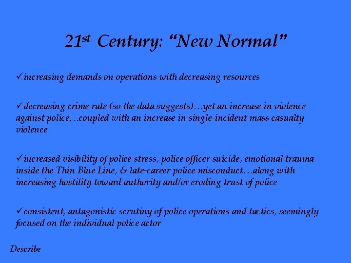 21 st Century: “New Normal” üincreasing demands on operations with decreasing resources üdecreasing crime